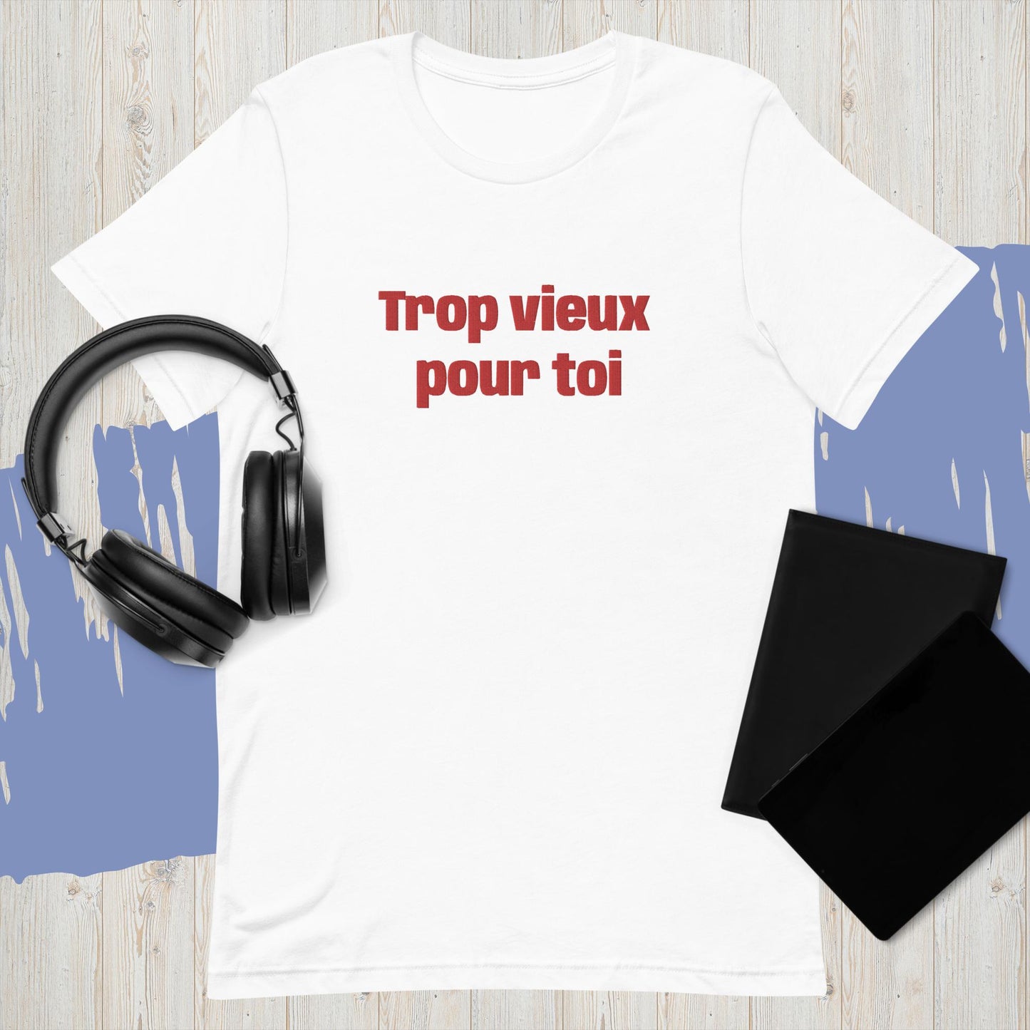 T-shirt unisexe Trop vieux pour toi
