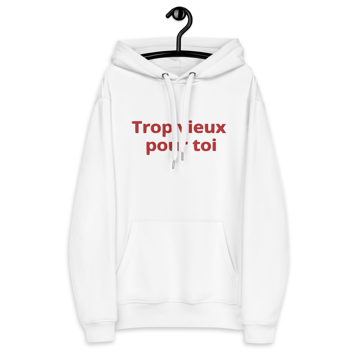 Sweat à capuche premium écologique "trop vieux pour toi"